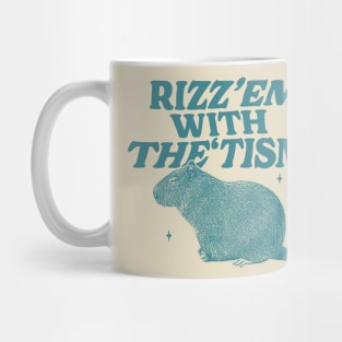 Rizz Em With The Tism Shirt, Funny Capybara Meme Mug